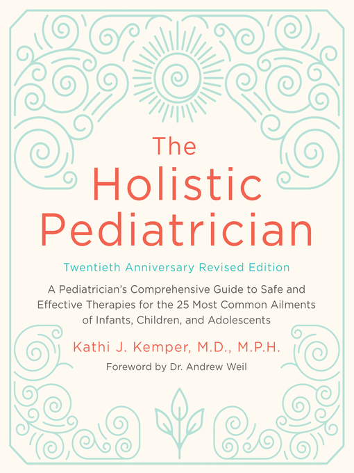 Title details for The Holistic Pediatrician, Twentieth Anniversary Revised Edition by Kathi J. Kemper - Available